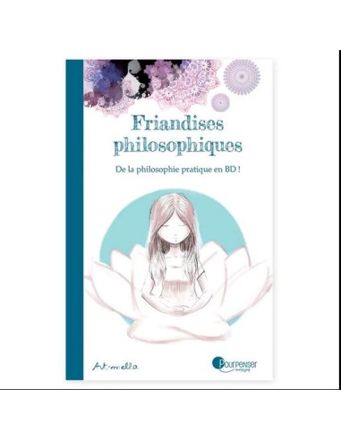 Friandises Philosophiques – Tome 1 - ÉDITIONS POURPENSER 14+