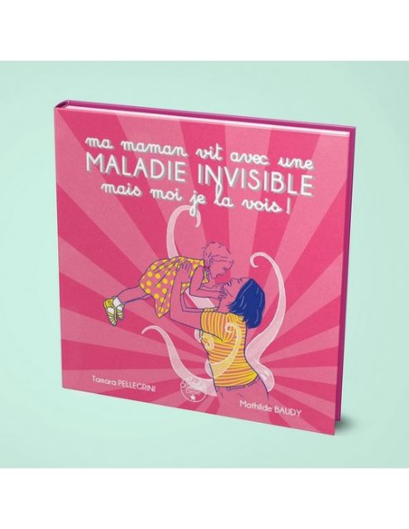 Livre Ma Maman vit avec une maladie invisible - L'ATELIER DE LA BELLE ÉTOILE