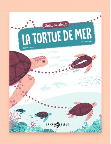 Suis du doigt la tortue de mer - LA CABANE BLEUE éditions