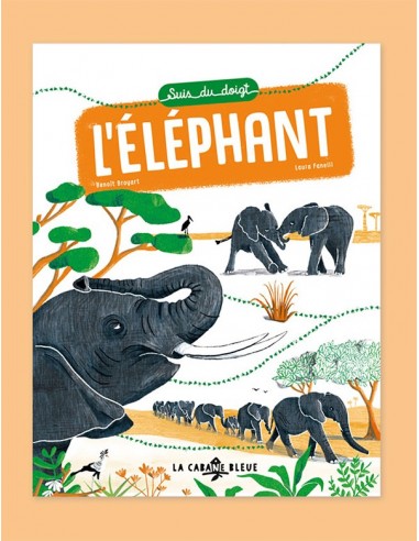 Suis du doigt l'éléphant - LA CABANE BLEUE éditions