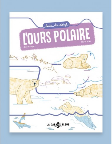 Suis du doigt l'ours polaire - LA CABANE BLEUE éditions