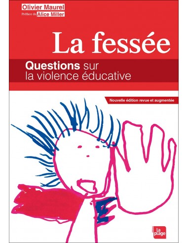 Livre La Fessée, questions sur la violence éducative d'Olivier Maurel LA PLAGE ED